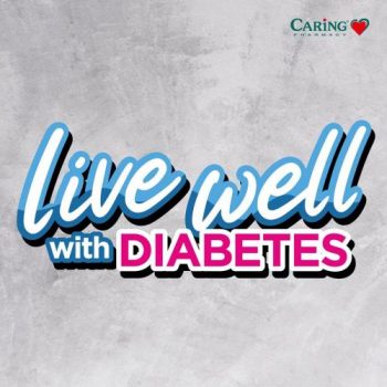 Caring-Pharmacy-Live-Well-with-Diabetes-Promotion-350x350 19 Aug 2020 Onward: Caring Pharmacy Live Well with Diabetes Promotion