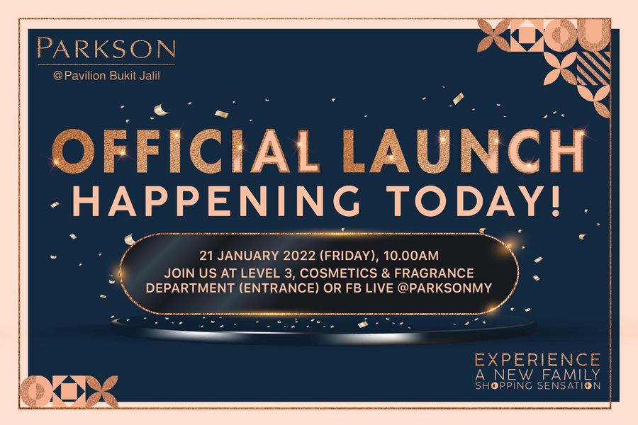 21 Jan 2022: Parkson Pavilion Bukit Jalil’s Official Launch ...