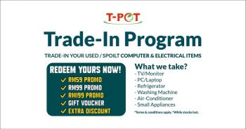 T-Pot-Trade-in-Program-350x184 - Electronics & Computers Home Appliances IT Gadgets Accessories Johor Kedah Kelantan Kuala Lumpur Melaka Negeri Sembilan Pahang Penang Perak Perlis Promotions & Freebies Putrajaya Sabah Sarawak Selangor Terengganu 