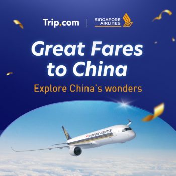 Trip.com-Great-Fares-to-China-350x350 - Johor Kedah Kelantan Kuala Lumpur Melaka Negeri Sembilan Online Store Pahang Penang Perak Perlis Promotions & Freebies Putrajaya Sabah Sarawak Selangor Sports,Leisure & Travel Terengganu Travel Packages 