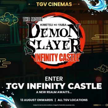 13 August 2025 onwards: TGV Cinemas Malaysia Demon Slayer Infinity
