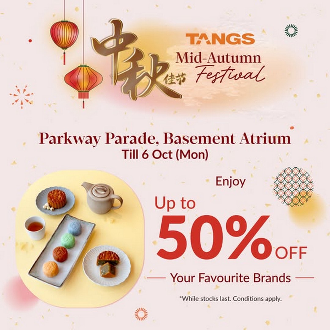 TANGS-Mid-Autumn-Fair-at-Parkway-Parade Now till 6 October 2025: TANGS Mid-Autumn Fair at Parkway Parade, Mooncake Sale up to 50% Off