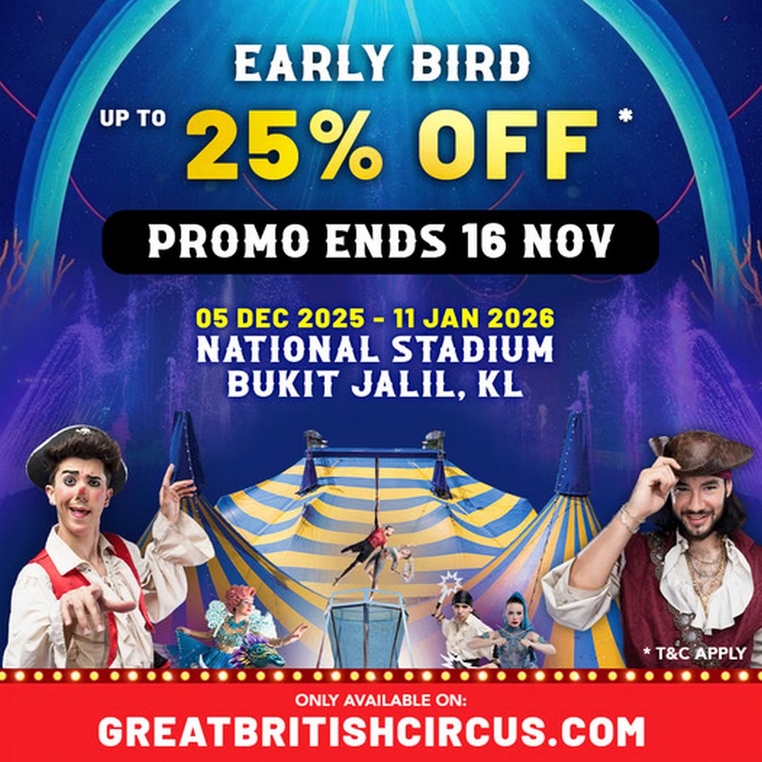 Great-British-Circus-Malaysia-Bukit-Jalil-Show 5 December 2025–11 January 2026: Great British Circus Malaysia: Bukit Jalil Show: Promotion for Early Bird Tickets