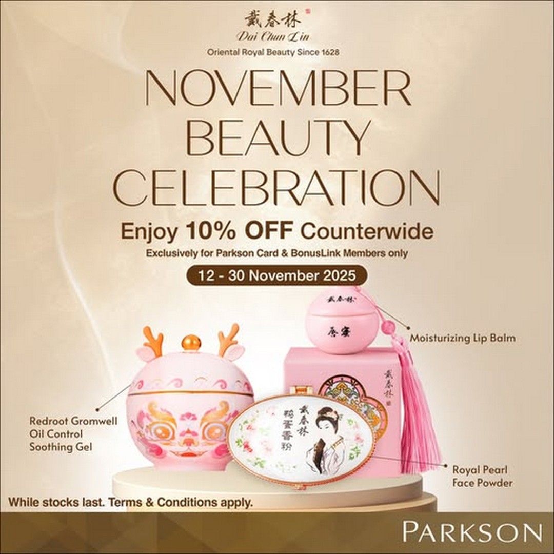 Parkson-Malaysia-Dai-Chun-Lin-Counterwide-10-OFF 12-30 November 2025: Parkson Malaysia: Dai Chun Lin Counterwide 10% OFF Promotion for Parkson Card & BonusLink Members