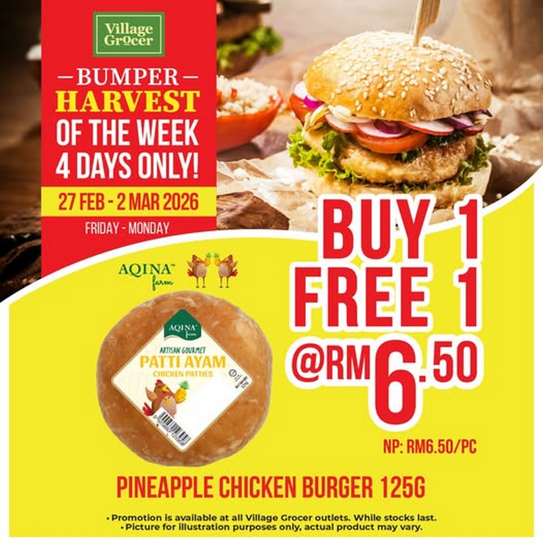 Village-Grocer-Bumper-Harvest-Pineapple-Chicken-Burger-Promotion 27 February–2 March 2026: Village Grocer: Bumper Harvest Pineapple Chicken Burger Promotion: Buy 1 Free 1 Deal