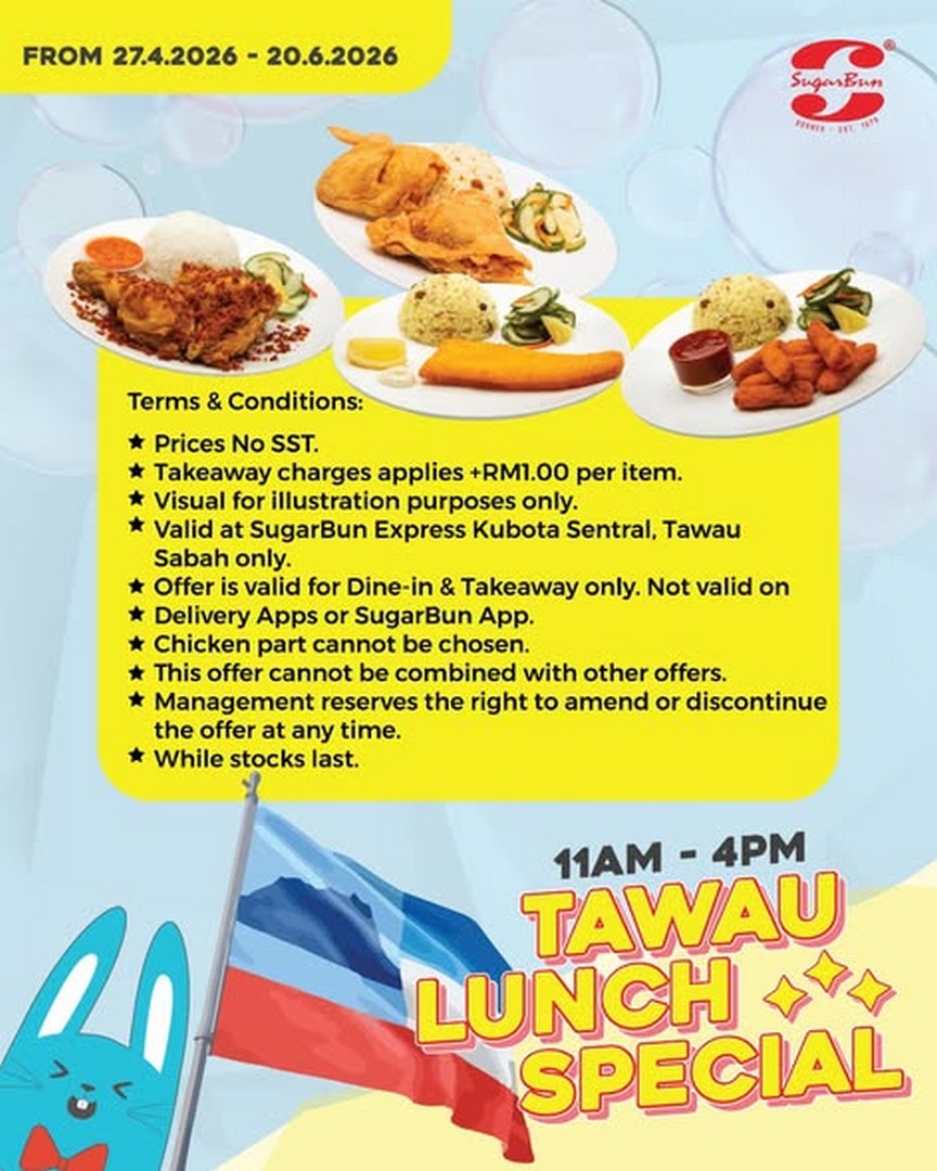 SugarBun-Malaysia-Tawau-Lunch-Deal-Promotion-1 27 April–20 June 2026: SugarBun Malaysia Tawau Lunch Deal Promotion: Affordable Midday Meals at SugarBun Express Kubota Sentral