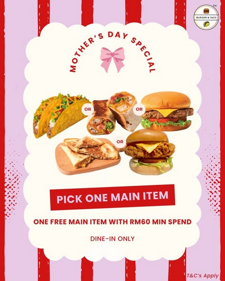 Burger-Taco-Mothers-Day-Promotion-Moms-Eat-Free-1 9–10 May 2026: Burger & Taco, Mother’s Day Promotion, Moms Eat Free with RM60 Spend at Pavilion Bukit Jalil – Limited Dining Deal in Malaysia