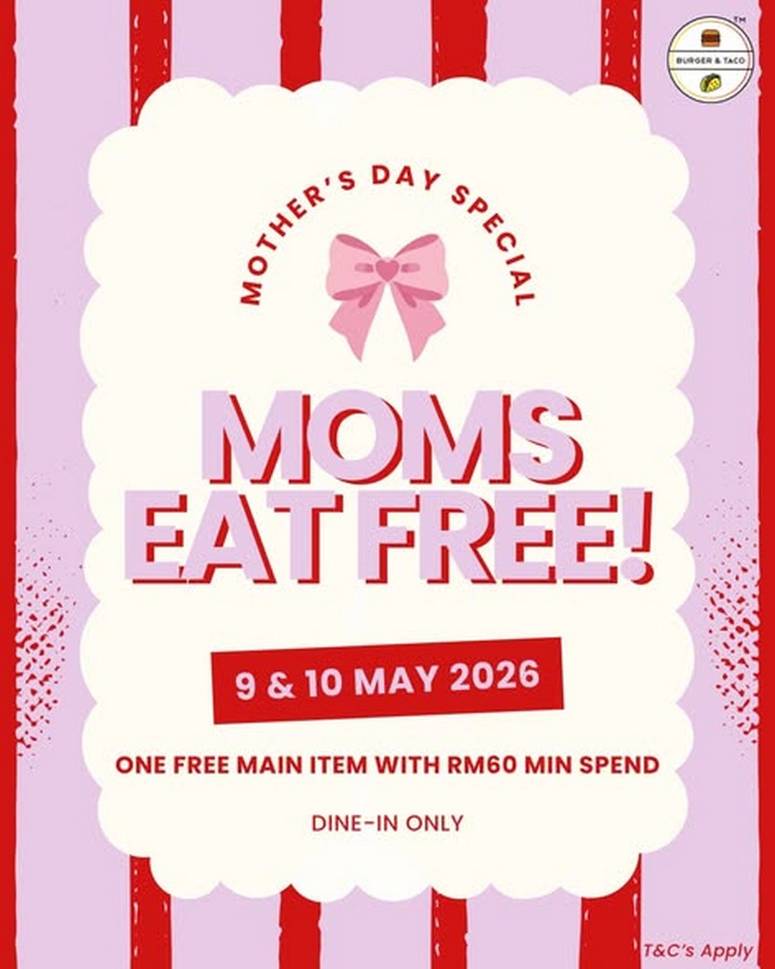 Burger-Taco-Mothers-Day-Promotion-Moms-Eat-Free 9–10 May 2026: Burger & Taco, Mother’s Day Promotion, Moms Eat Free with RM60 Spend at Pavilion Bukit Jalil – Limited Dining Deal in Malaysia