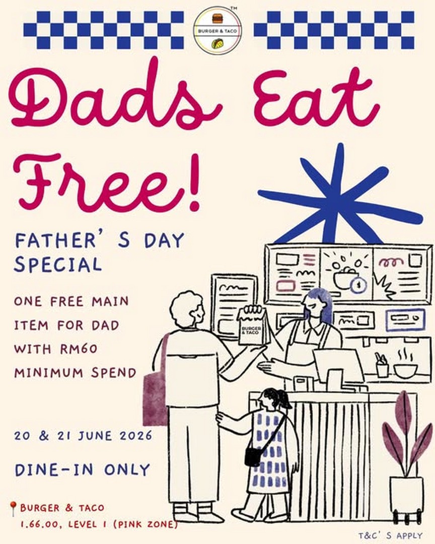 Burger-Taco-Fathers-Day-Promotion 20-21 June 2026: Burger & Taco Father’s Day Promotion – Dad Eats Free with Minimum RM60 Spend at Pavilion Bukit Jalil