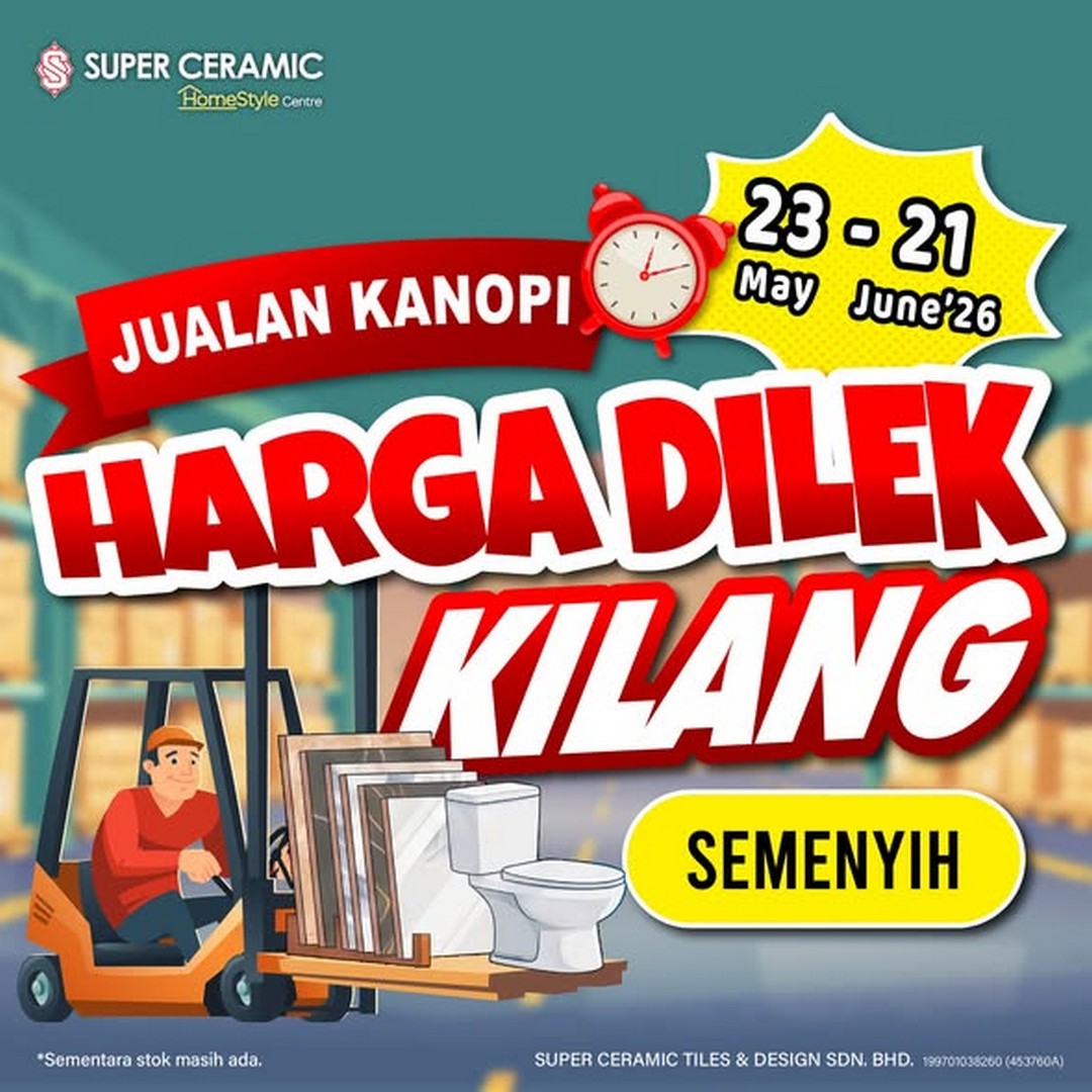 Super-Ceramic-Canopy-Sales-Factory-Direct-Price-Promotion-in-Semenyih 23 May–21 June 2026: Super Ceramic Canopy Sales Factory Direct Price Promotion in Semenyih: Massive Factory-Direct Bathroom and Home Renovation Clearance Sale