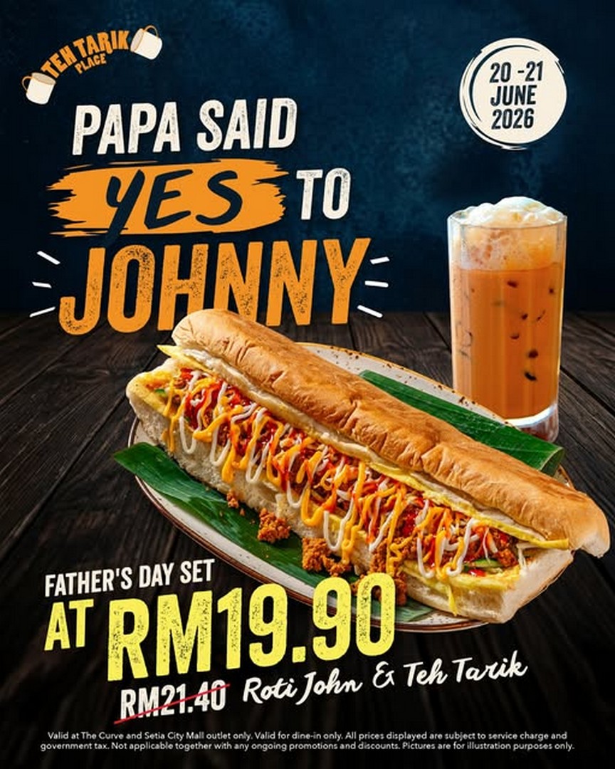 Teh-Tarik-Place-Fathers-Day-Promotion-Loaded-Roti-John-Teh-Tarik-Set 20–21 June 2026: Teh Tarik Place Father’s Day Promotion: Loaded Roti John & Teh Tarik Set at RM19.90 Dine-In Deal at The Curve and Setia City Mall