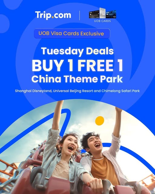 Trip.com-Malaysia-Buy-1-Free-1-China-Theme-Park-Promotion 16 June 2026 onward: Trip.com Malaysia Buy 1 Free 1 China Theme Park Promotion for UOB Visa Cardmembers, Flash Sale Every Tuesday Travel Deal