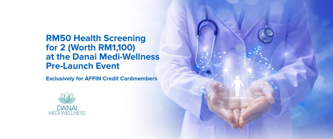 Danai-Medi-Wellness-x-AFFIN-Bank-Health-Screening-Promotion 15 April – 15 July 2026: Danai Medi-Wellness x AFFIN Bank Health Screening Promotion – 2 Pax Comprehensive Health Check for Only RM50 Plus Complimentary Wellness Rewards