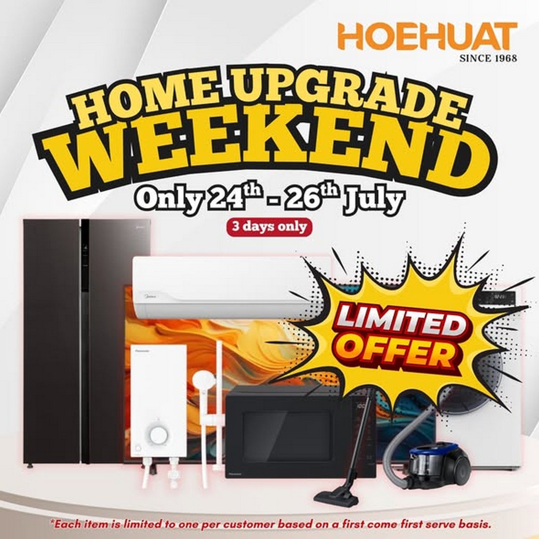 Hoe-Huat-Electric-Sdn-Bhd-Home-Upgrade-Weekend-Sale 24-26 July 2026: Hoe Huat Electric Sdn Bhd Home Upgrade Weekend Sale Promotion With Exclusive Home Appliance Deals And Living Solutions Offers
