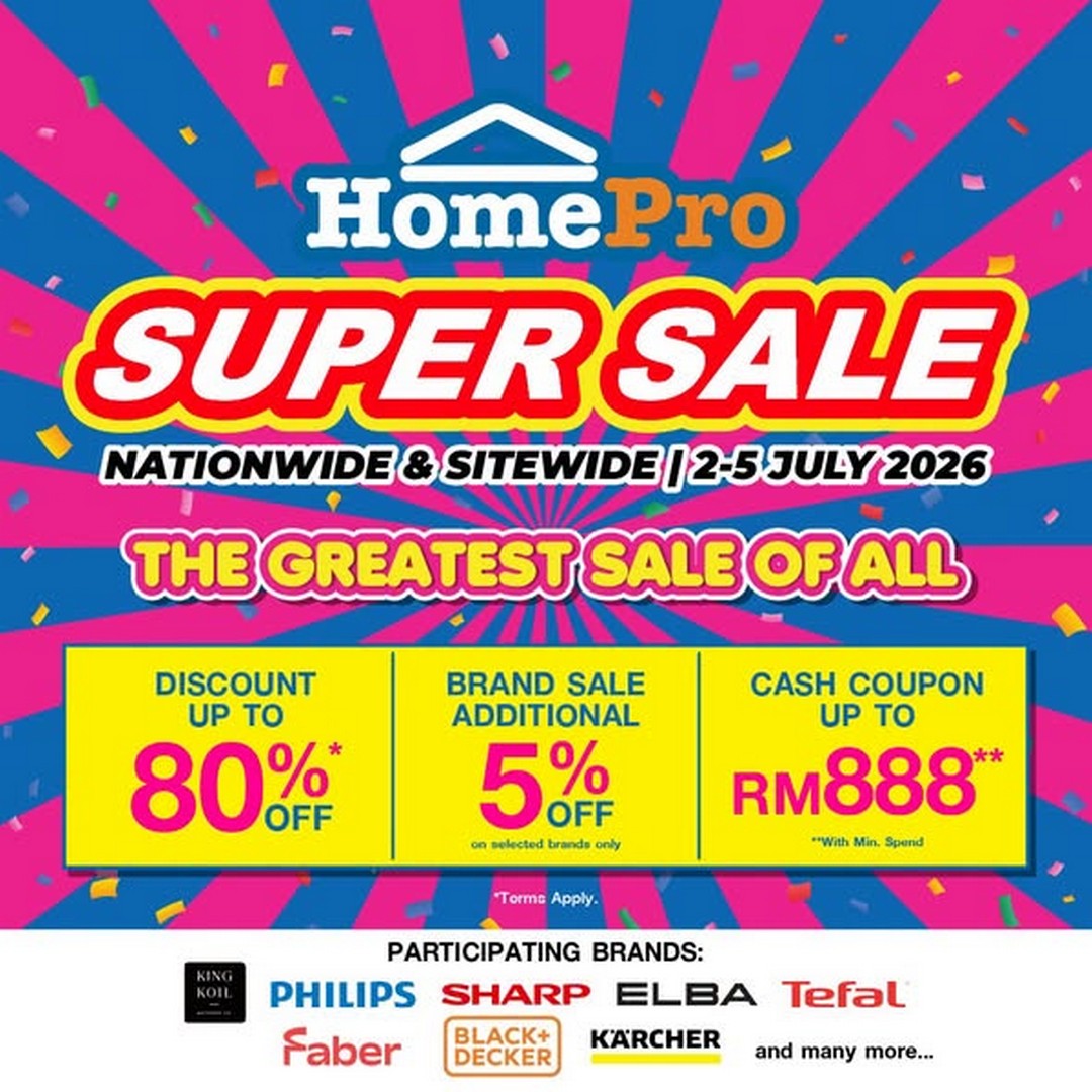 HomePro-Malaysia-Super-Sale-with-Up-to-80-Off 2–5 July 2026: HomePro Malaysia Super Sale with Up to 80% Off, Free Gifts Worth Up to RM888 and Exclusive Member Promotions Nationwide