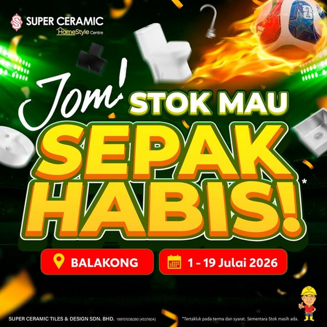Super-Ceramic-Malaysia-Home-Renovation-Sale 1–19 July 2026: Super Ceramic Malaysia Home Renovation Sale with Extra Discounts at Super Ceramic Pond – Limited Stock Available While Supplies Last