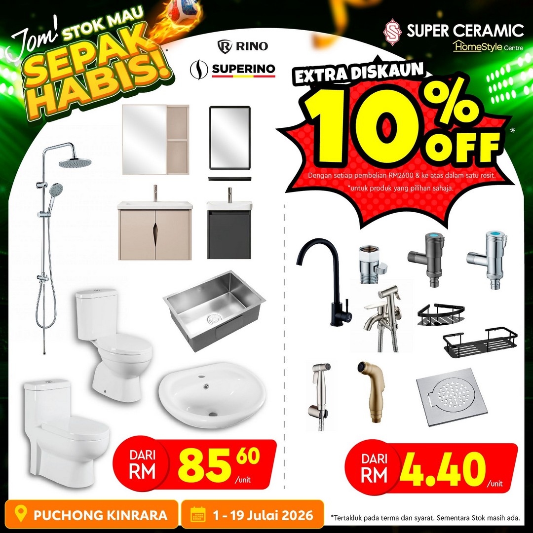 Super-Ceramic-Puchong-Kinrara-Home-Renovation-Sale-7 1–19 July 2026: Super Ceramic Puchong Kinrara Home Renovation Sale – Extra Discounts on Tiles, Bathroom & Home Improvement Supplies in Malaysia