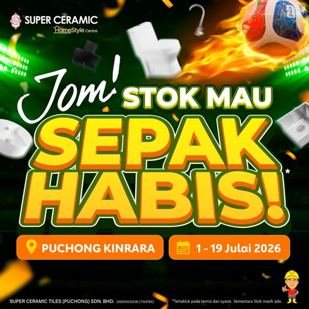 Super-Ceramic-Puchong-Kinrara-Home-Renovation-Sale-9 1–19 July 2026: Super Ceramic Puchong Kinrara Home Renovation Sale – Extra Discounts on Tiles, Bathroom & Home Improvement Supplies in Malaysia