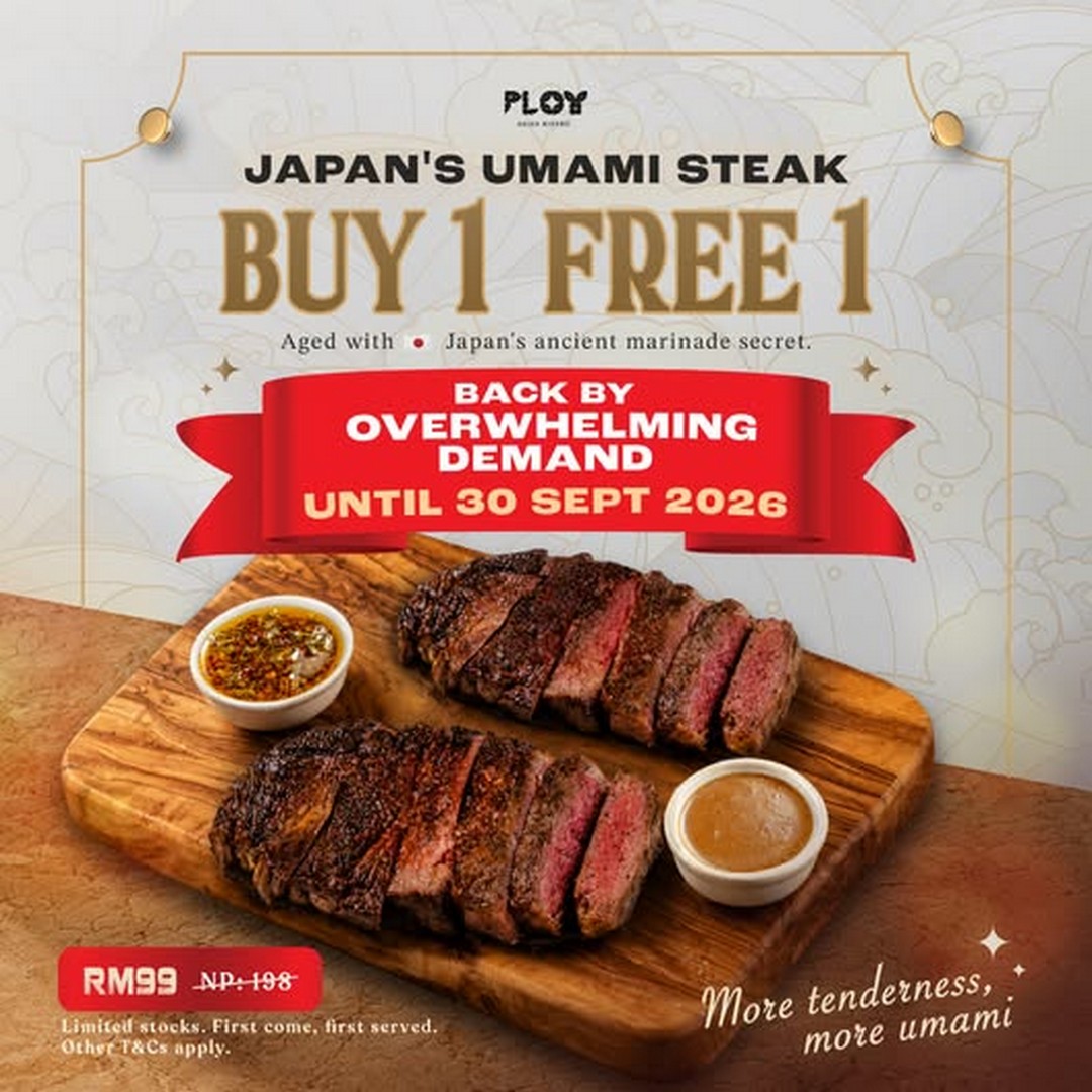 PLOY-Asian-Bistro-Buy-1-Free-1-Japans-Umami-Steak 24 August-30 September 2026: PLOY Asian Bistro: Buy 1 Free 1 Japan’s Umami Steak at RM99 for Two Steaks: Promotion