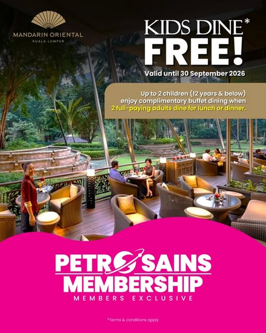 Petrosains-The-Discovery-Centre-Member-Promotion Now till 30 September 2026: Petrosains The Discovery Centre Member Promotion: Kids Eat Free Dining Offer at Mandarin Oriental Kuala Lumpur