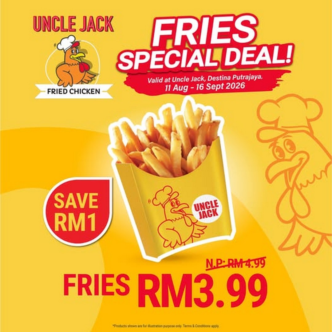 Uncle-Jack-Malaysia-RM3.99-Fries-Special-Deal 13 August-16 September 2026: Uncle Jack Malaysia: RM3.99 Fries Special Deal at Destina Putrajaya: Promotion