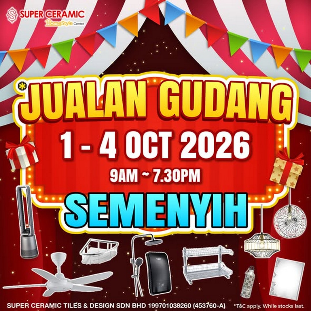 Super-Ceramic-Tiles-Semenyih-Super-Ceramic-Warehouse-Sale 1-4 October 2026: Super Ceramic Tiles: Semenyih Super Ceramic Warehouse Sale with Great Home Renovation Deals and Super Ball Promotion