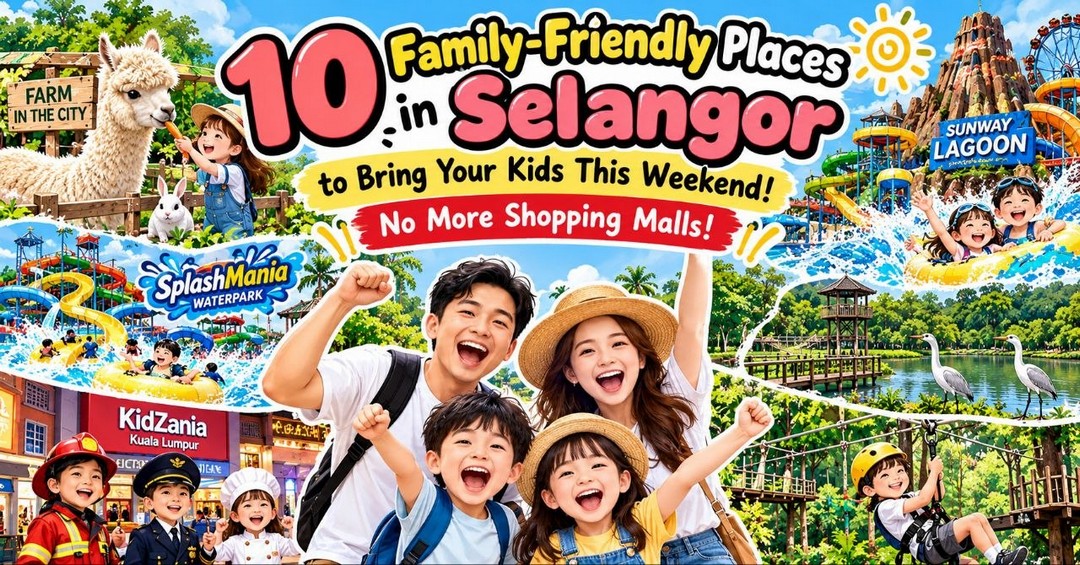 10-Family-Friendly-Places-in-Selangor 24–25 October 2026: 10 Family-Friendly Places in Selangor: Weekend Attractions, Kids’ Activities and Family Day-Out Guide
