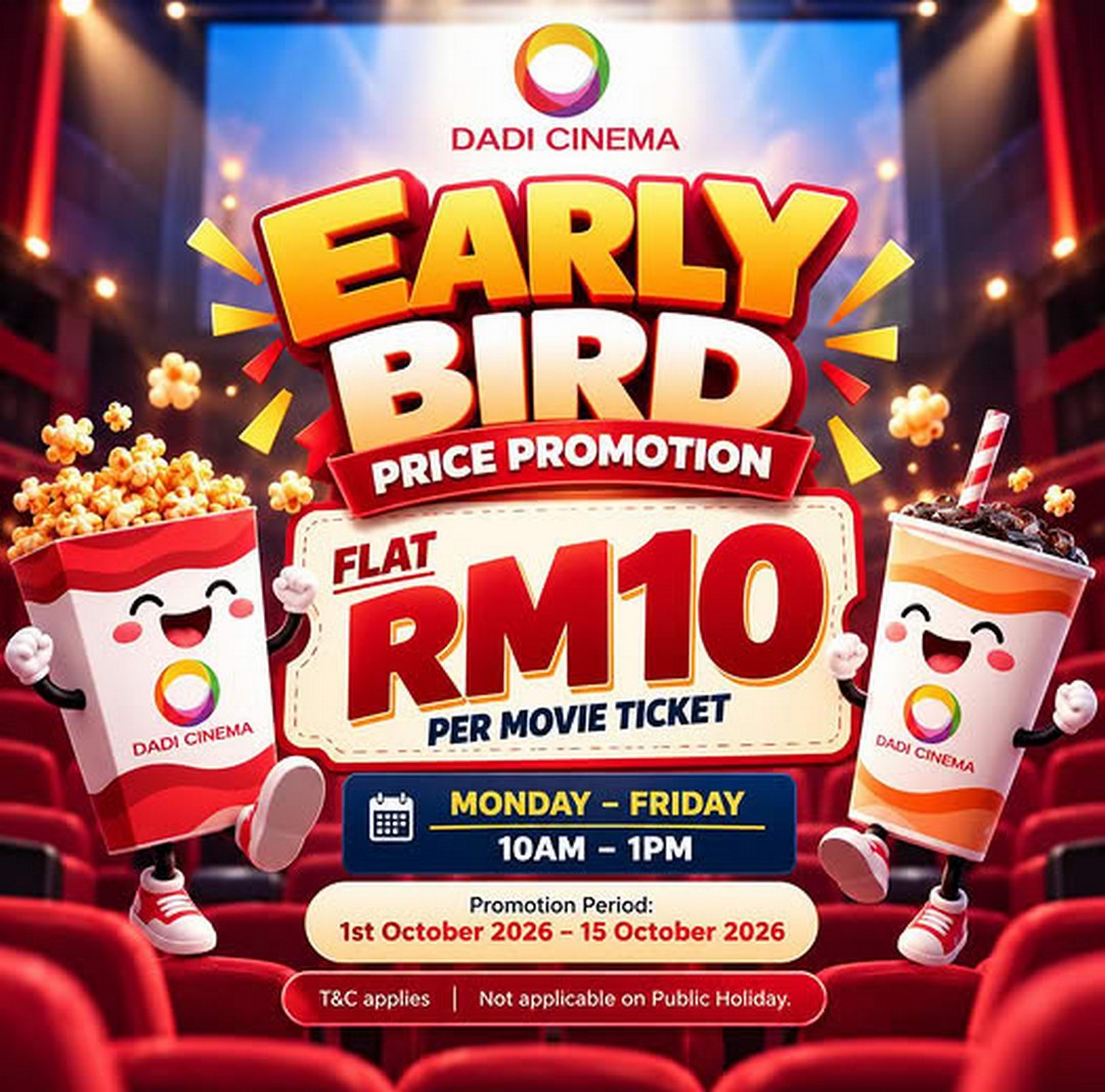 Dadi-Cinema-Early-Bird-Promotion-–-Flat-RM10-Movie-Tickets 1-15 October 2026: Dadi Cinema: Early Bird Promotion – Flat RM10 Movie Tickets from 10AM to 1PM at Central Square Sungai Petani