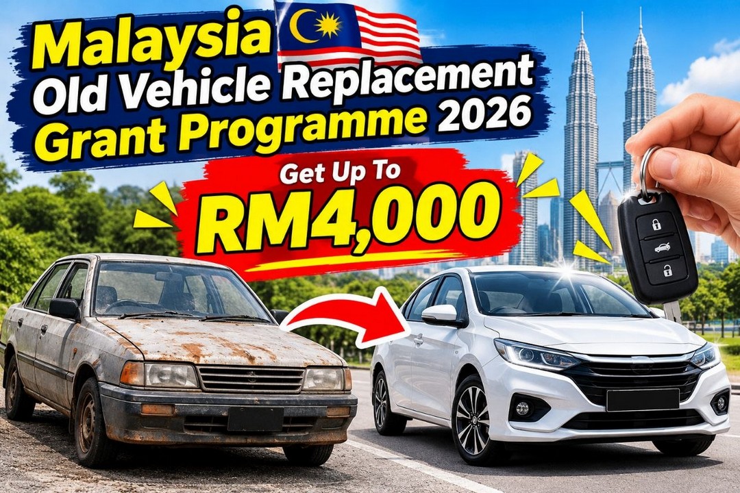 Malaysia-Government-Old-Vehicle-Replacement-Matching-Grant 1 January–31 December 2026: Malaysia Government Old Vehicle Replacement Matching Grant Programme: Promotion Offering Up to RM4,000 for Eligible Owners to Replace Vehicles Over 20 Years Old