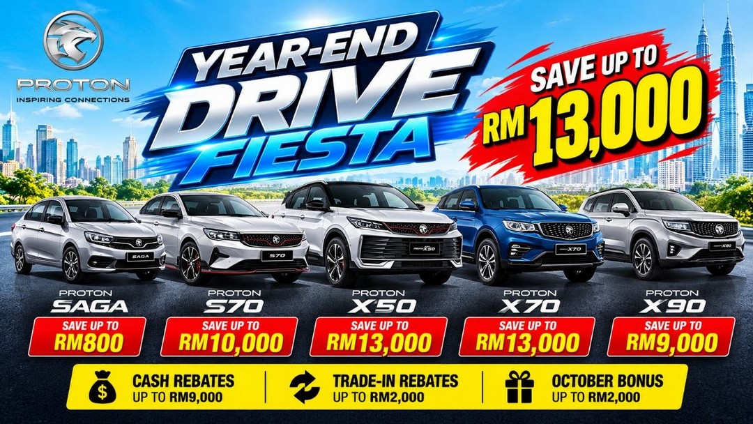 Proton-Malaysia-Year-End-Drive-Fiesta-Sale 1-31 October 2026: Proton Malaysia: Year-End Drive Fiesta Sale Promotion – Save Up to RM13,000 on Selected Proton Cars at Participating Authorised Dealers Nationwide