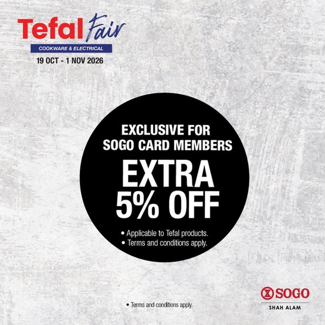 SOGO-Malaysia-Tefal-Fair-Sale-–-Up-to-70-Off-1 29 October–1 November 2026: SOGO Malaysia Tefal Fair Sale – Up to 70% Off Cookware and Electrical Appliances, Extra 5% Off for SOGO Card Members, Free Gifts and Happy Hour Deals at SOGO Shah Alam