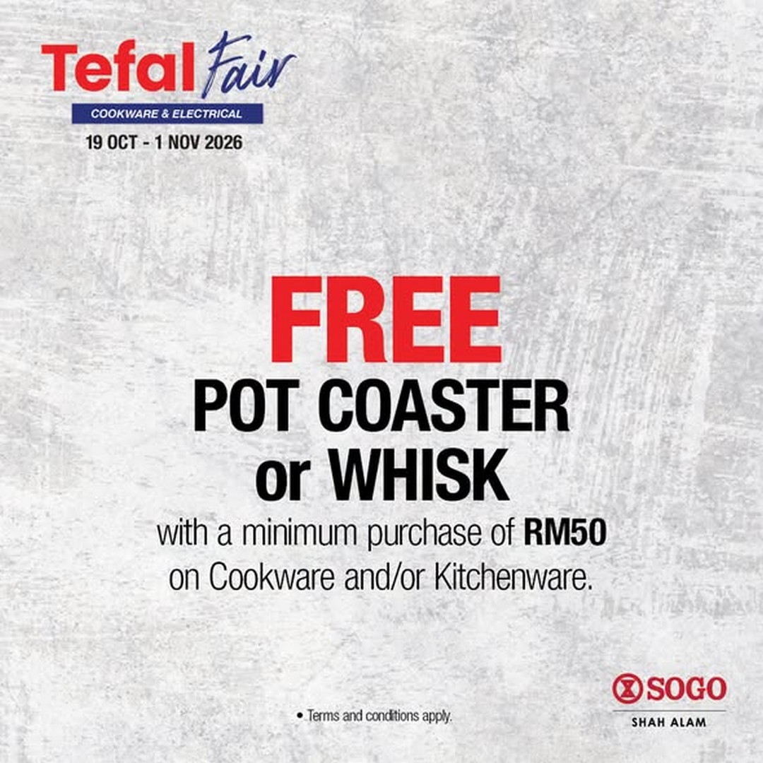 SOGO-Malaysia-Tefal-Fair-Sale-–-Up-to-70-Off-4 29 October–1 November 2026: SOGO Malaysia Tefal Fair Sale – Up to 70% Off Cookware and Electrical Appliances, Extra 5% Off for SOGO Card Members, Free Gifts and Happy Hour Deals at SOGO Shah Alam