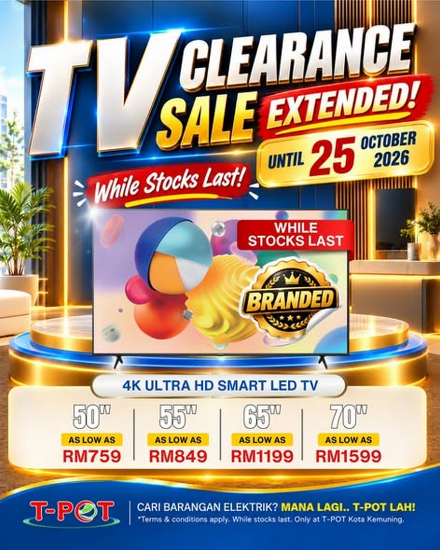 T-Pot-Malaysia-TV-Clearance-Sale-Extended-2 Now Till 25 October 2026: T-Pot Malaysia TV Clearance Sale Extended – Second Chance to Enjoy Amazing TV Deals at Kota Kemuning, Shah Alam