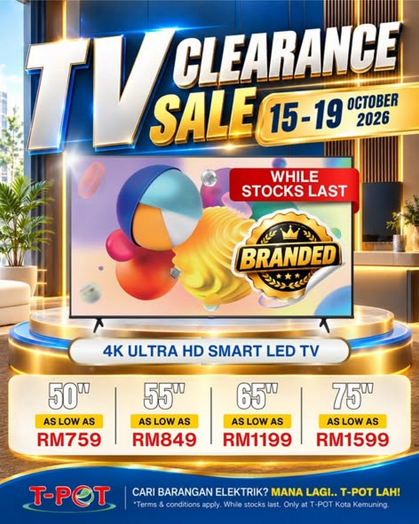 T-Pot-Malaysia-TV-Clearance-Sale-with-50-Inch-4K-Smart-TVs-1 15-19 October 2026: T-Pot Malaysia: TV Clearance Sale with 50-Inch 4K Smart TVs from RM759, 55-Inch TVs from RM849, 65-Inch TVs from RM1,199 and 75-Inch TVs from RM1,599 at T-Pot Kota Kemuning, Level 1, 10am–8pm Daily