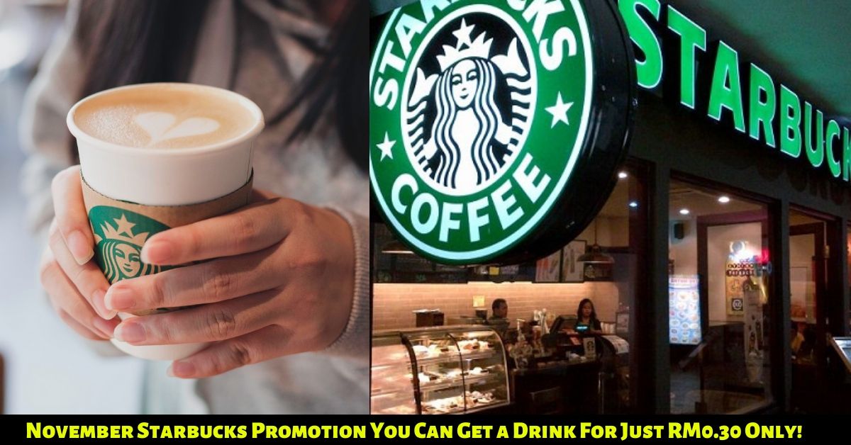 November-Starbucks-Promotion-You-Can-Get-a-Drink-For-Just-RM0.30-Only - LifeStyle 