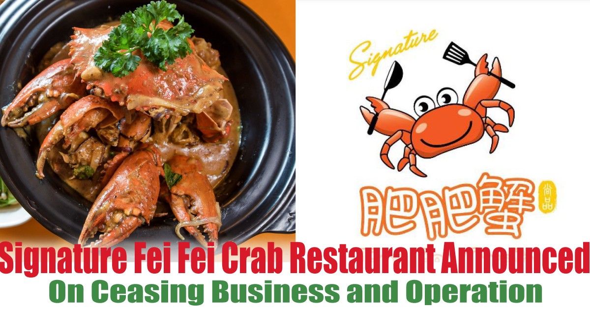 Signature Fei Fei Crab Restaurant Announced On Ceasing ...