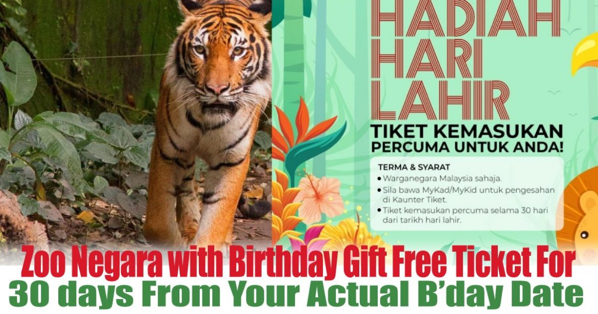 Zoo Negara with Birthday Gift Free Ticket For 30 days From Your Actual Birthday Date