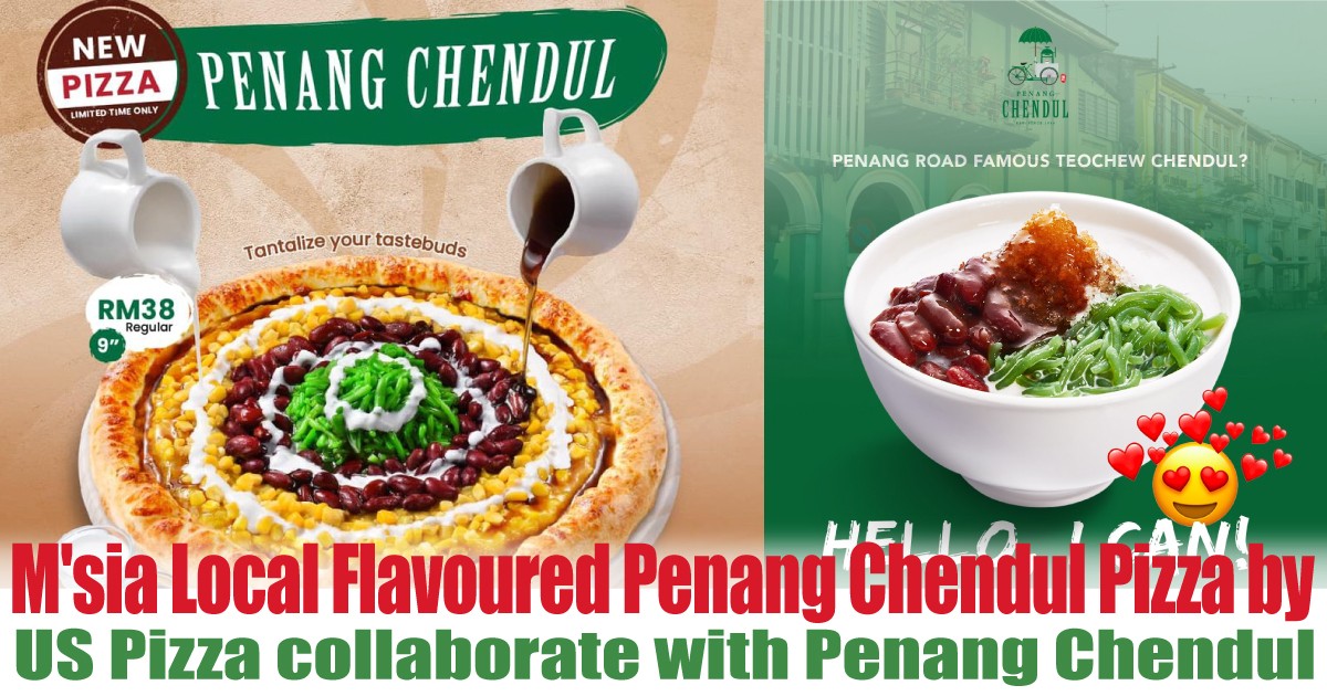 US-Pizza-collaborate-with-Penang-Chendul - News 