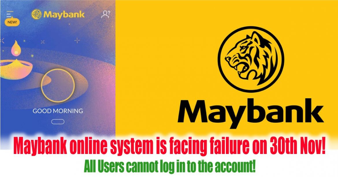 Maybank online system is facing failure on 30th Nov! All User cannot