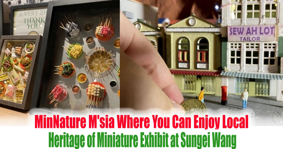 Heritage-of-Miniature-Exhibit-at-Sungei-Wang - Events 