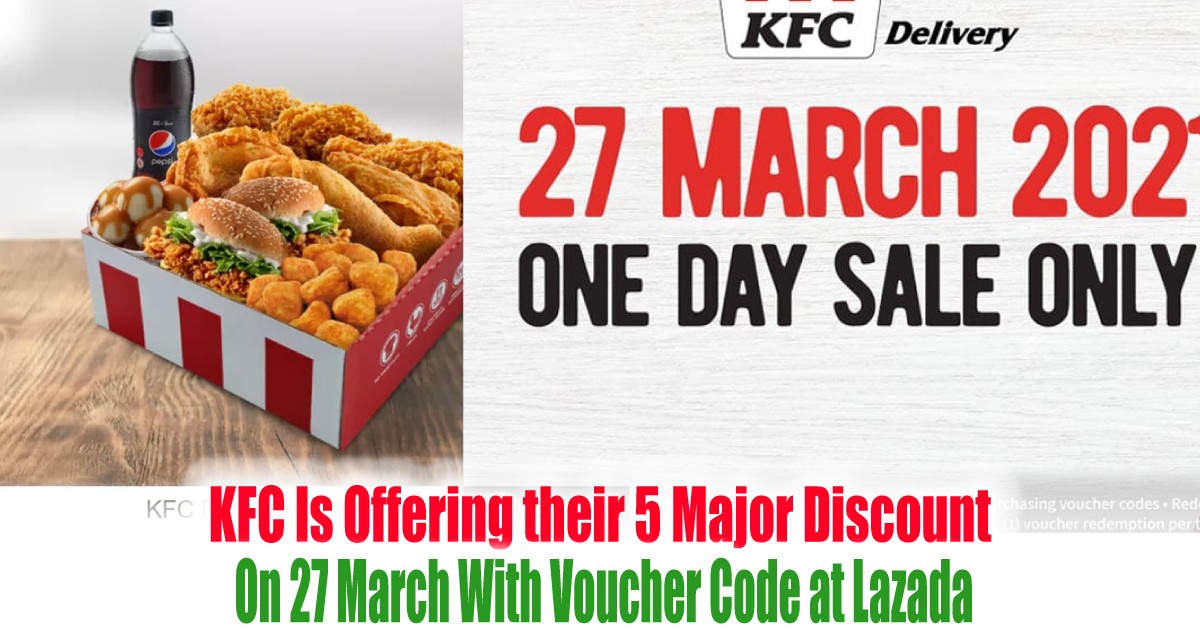 KFC-Is-Offering-their-5-Major-Discount-On-27-March-With-Voucher-Code-at-Lazada - News 