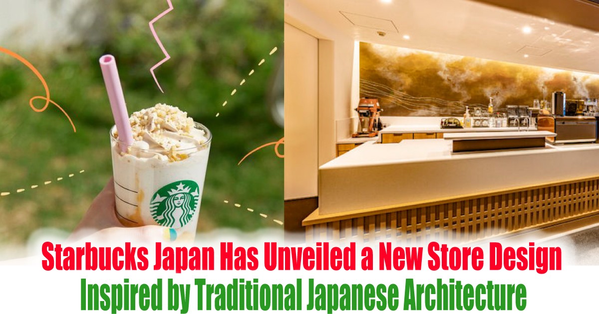 Starbucks Japan Has Unveiled a New Store Design Inspired by Traditional ...