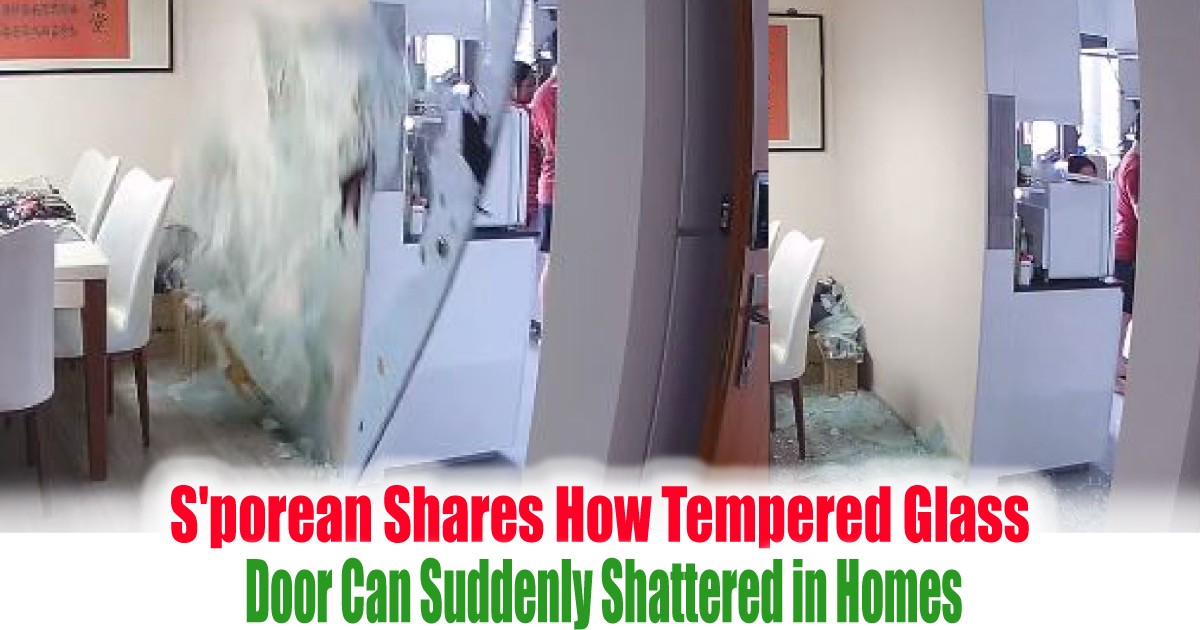 S'porean Shares How Tempered Glass Door Can Suddenly Shattered in Homes