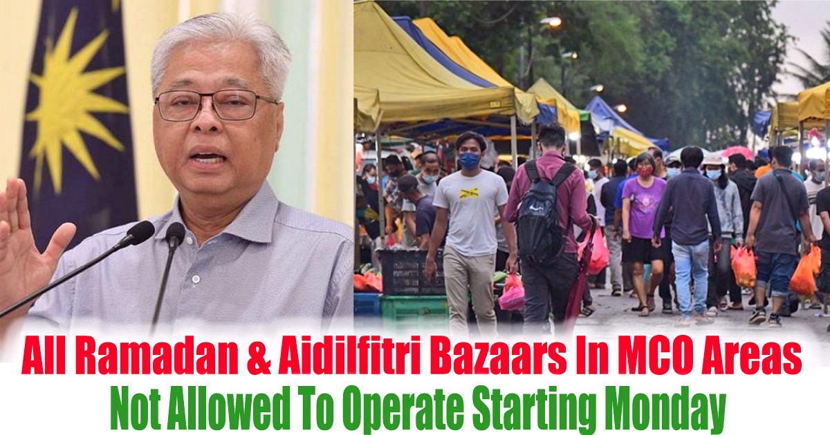 Not-Allowed-To-Operate-Starting-Monday-Bazaar-Ramadan-Hari-Raya-Aidilfitri-Malaysia-2021-May-10th - News 