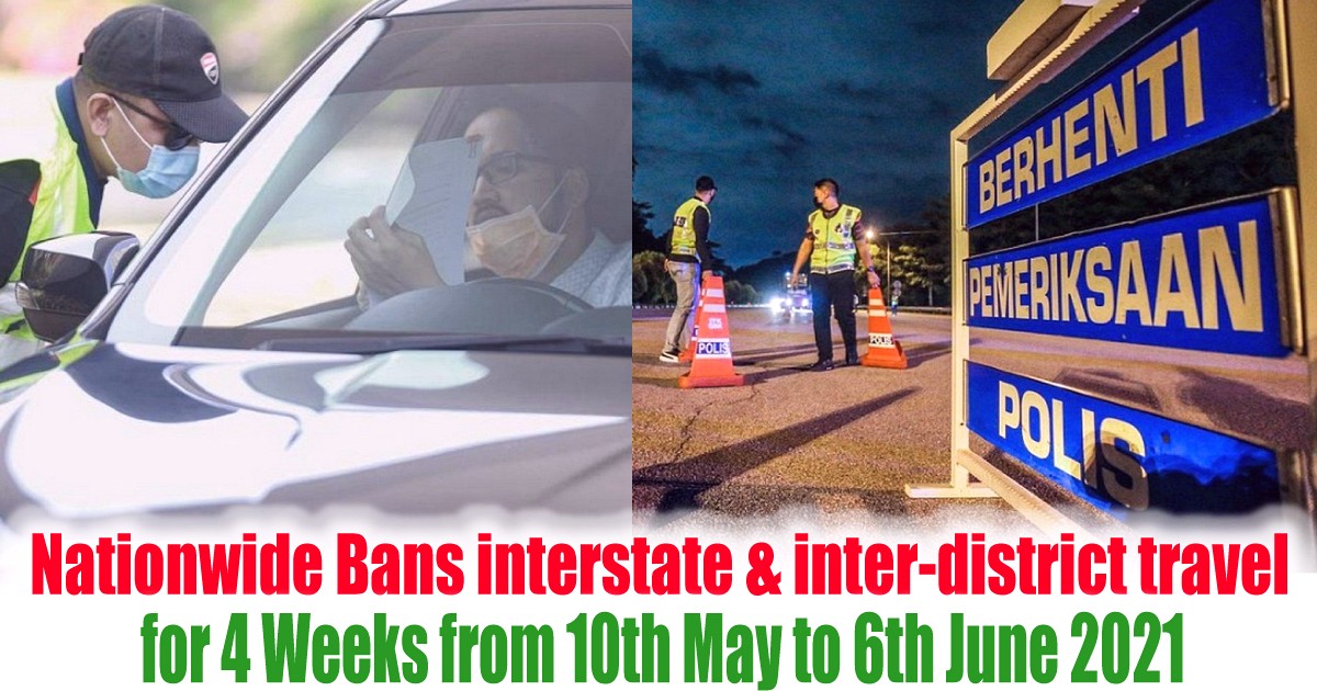 Not-Allowed-to-cross-border-for-4-Weeks-from-10th-May-to-6th-June-2021-Banned-Interstate-interdisctrict-travel-Malaysia-Announced - News 