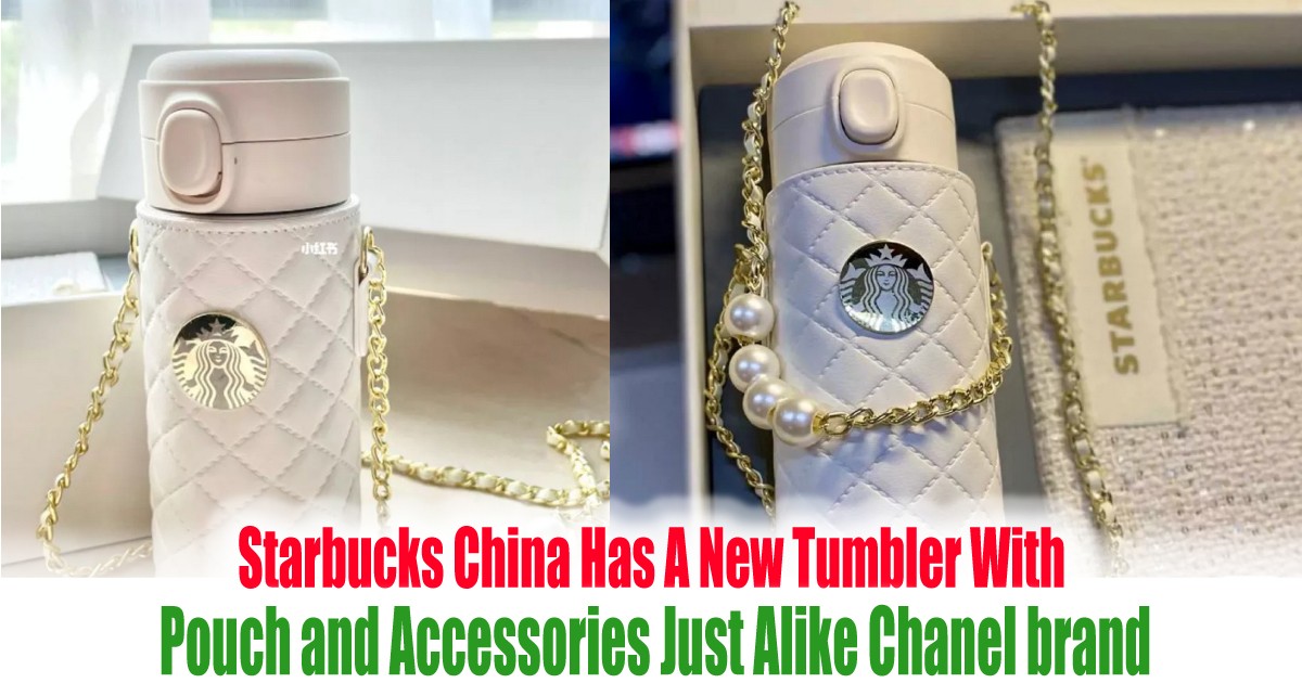 Starbucks China Has A Chanel Lookalike Tumbler Pouch For Your Atas